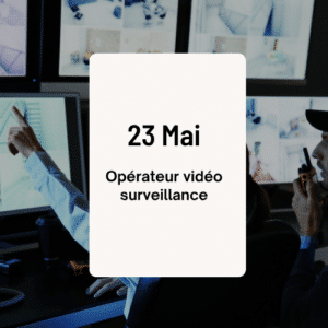 Formation Opérateur vidéo surveillance 23 Mai